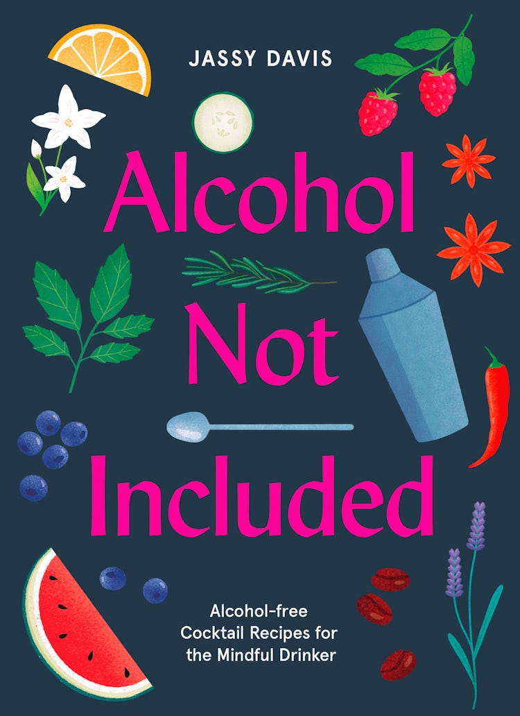 Cover image for Alcohol Not Included: Alcohol-free Cocktails for the Mindful Drinker, isbn: 9780008434236