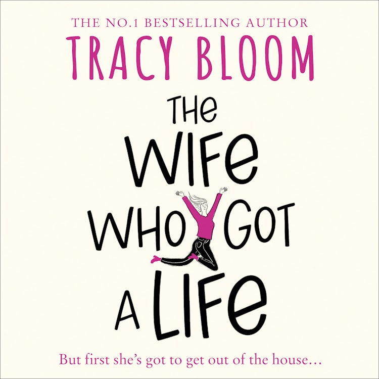 Cover image for The Wife Who Got a Life: A funny and feel good read from the bestseller, isbn: 9780008434304