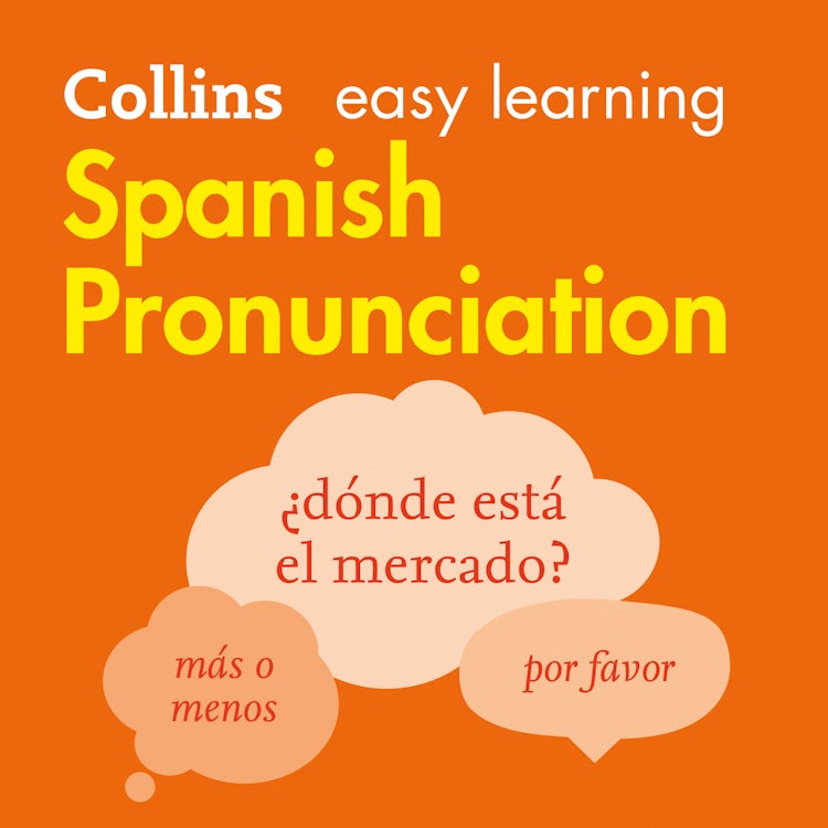Cover image for Spanish Pronunciation: How to speak accurate Spanish (Collins Easy Learning Spanish), isbn: 9780008438777