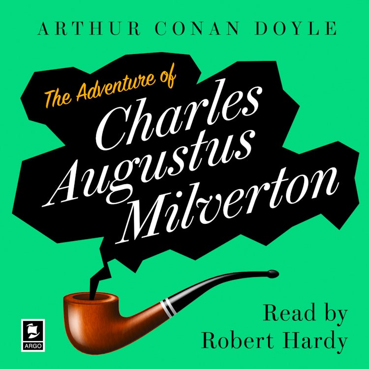 Cover image for The Adventure Of Charles Augustus Milverton: A Sherlock Holmes Adventure (Argo Classics), isbn: 9780008439606