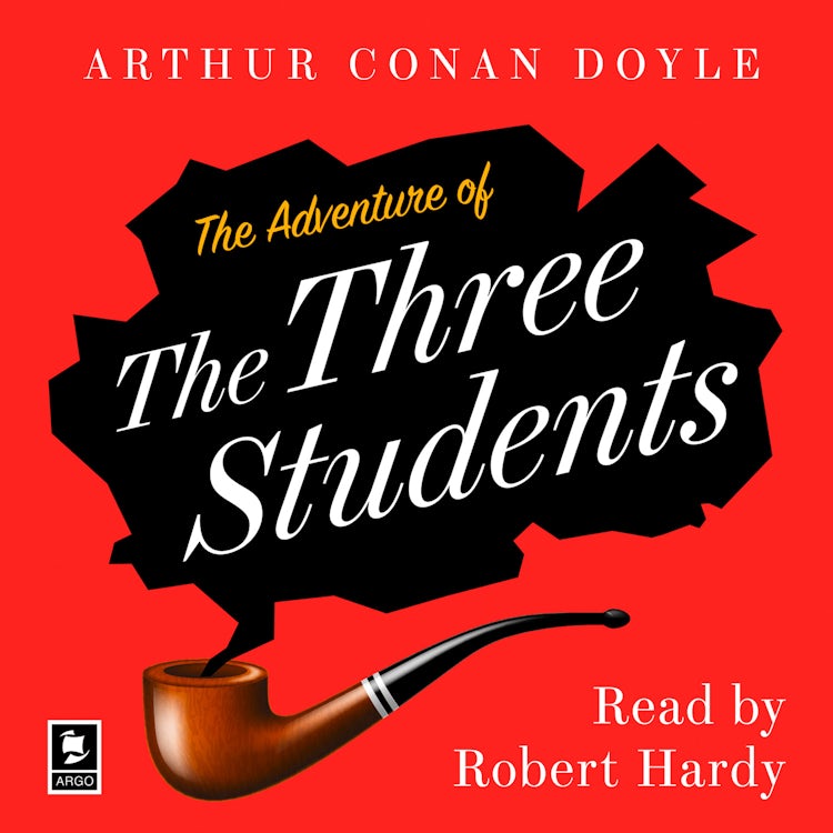Cover image for The Adventure of the Three Students: A Sherlock Holmes Adventure (Argo Classics), isbn: 9780008439859