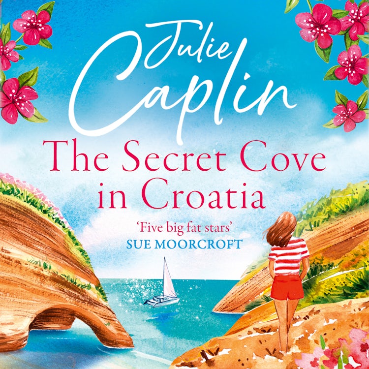 Cover image for The Secret Cove in Croatia: The best feel good romantic comedy for the summer! (Romantic Escapes, Book 5), isbn: 9780008440206