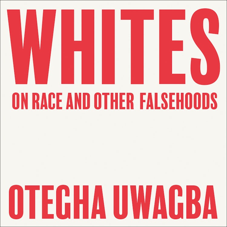 Cover image for Whites: On Race and Other Falsehoods, isbn: 9780008440442