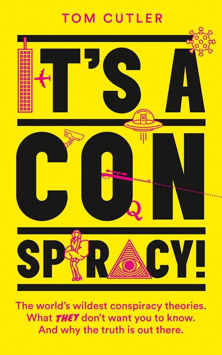 Cover image for It’s a Conspiracy!: The World’s Wildest Conspiracy Theories. What They Don’t Want You To Know. And Why The Truth Is Out There., isbn: 9780008440541