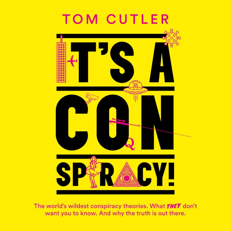 Cover image for It’s a Conspiracy!: The World’s Wildest Conspiracy Theories. What They Don’t Want You To Know. And Why The Truth Is Out There., isbn: 9780008440558