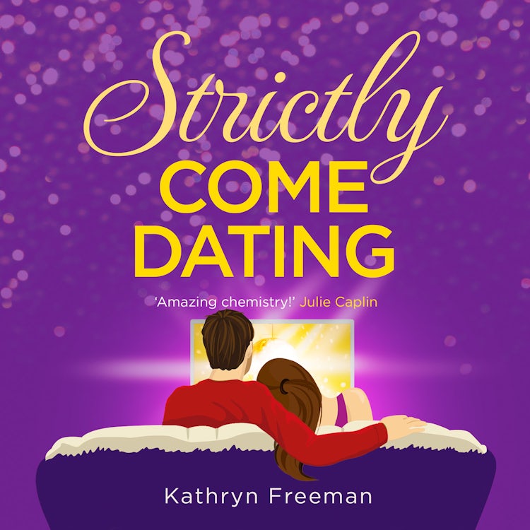 Cover image for Strictly Come Dating: A heartwarming, feel good and funny romance read perfect for summer! (The Kathryn Freeman Romcom Collection, Book 3), isbn: 9780008440596