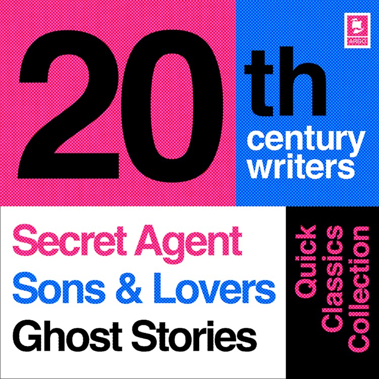 Cover image for Quick Classics Collection: 20th-Century Writers: The Secret Agent, Sons and Lovers, Ghost Stories (Argo Classics), isbn: 9780008441210