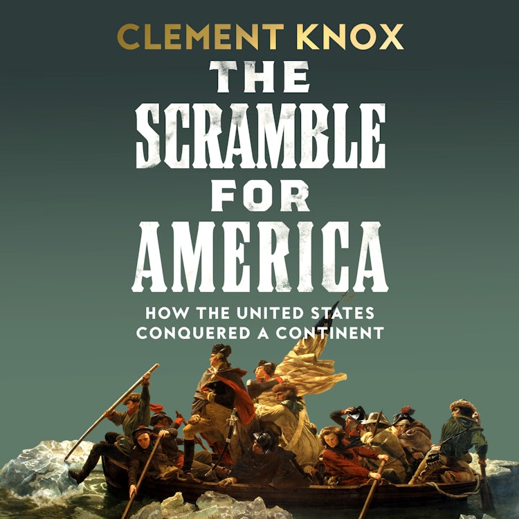 Cover image for The Scramble for America: How the United States Conquered a Continent, isbn: 9780008447298