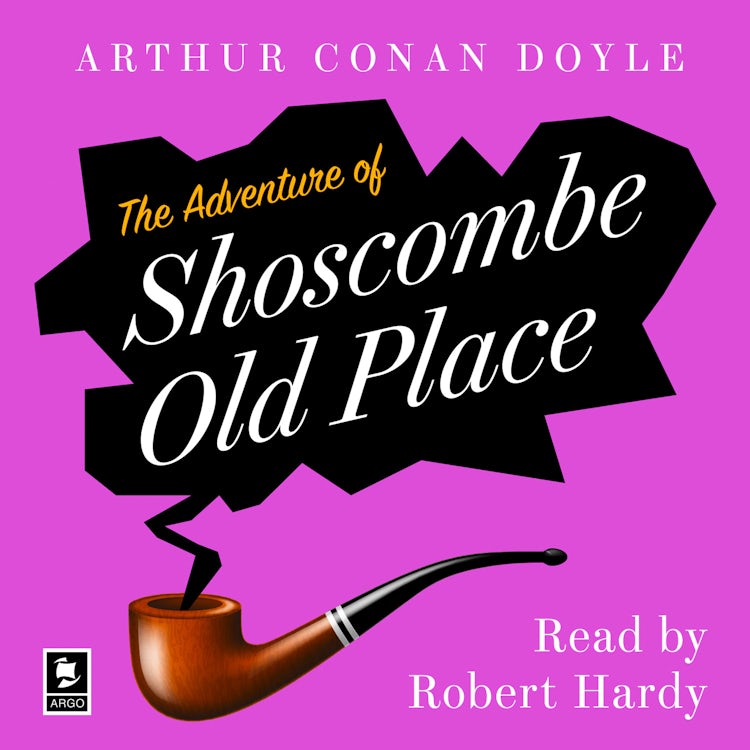 Cover image for The Adventure Of Shoscombe Old Place: A Sherlock Holmes Adventure (Argo Classics), isbn: 9780008447670