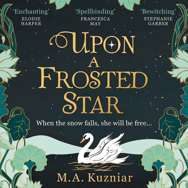 Cover image for Upon a Frosted Star: A spellbinding fantasy romance fairy-tale re-imagining of Swan Lake from the best-selling author of Midnight in Everwood to curl up with, isbn: 9780008450755