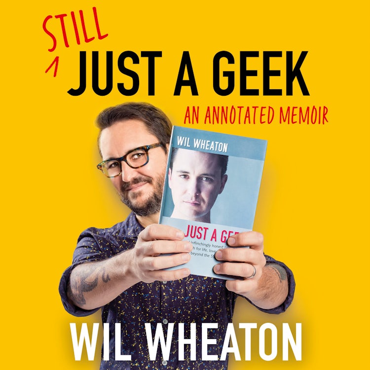 Cover image for Still Just a Geek: Rediscover geek culture and fame in the groundbreaking 2022 memoir from Star Trek and The Big Bang Theory actor Wil Wheaton, isbn: 9780008451356