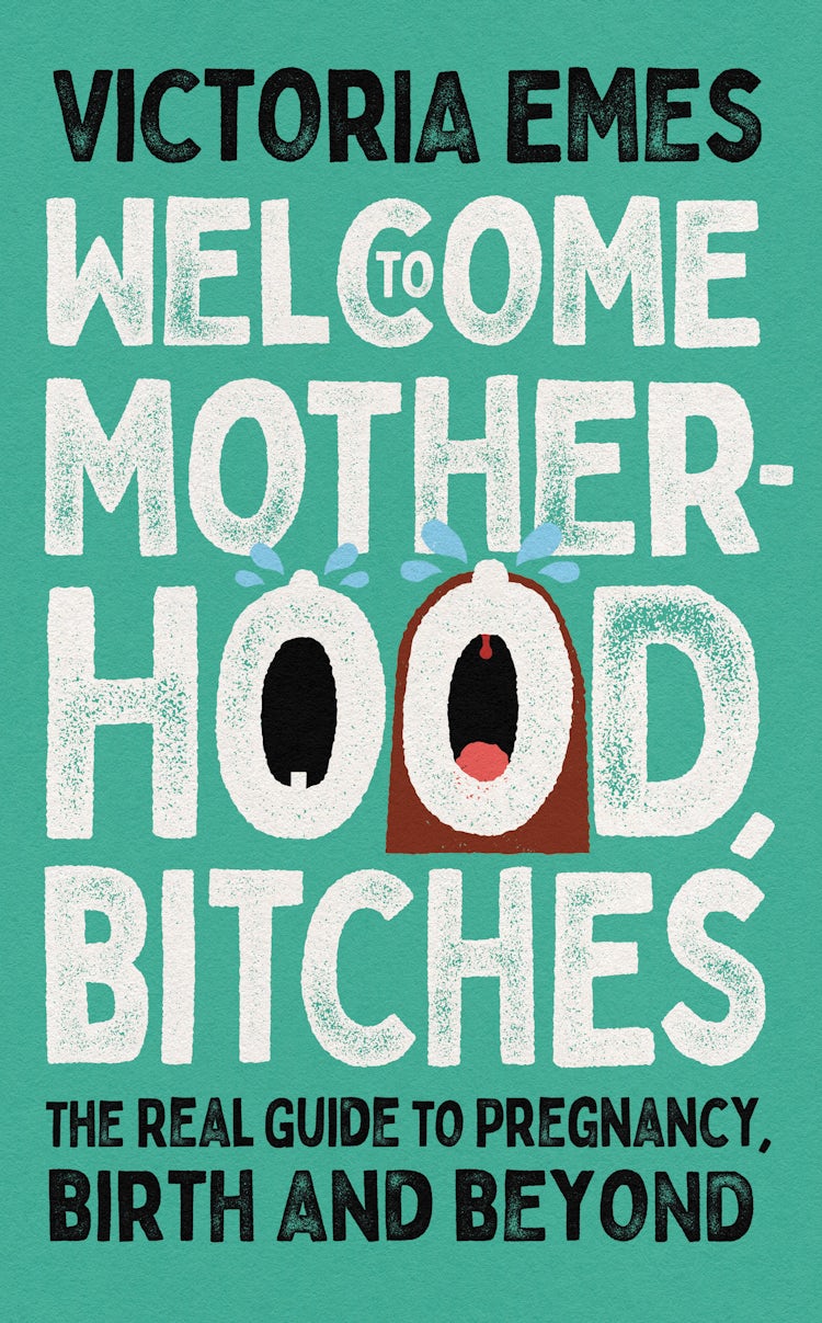 Cover image for Welcome to Motherhood, Bitches: The Real Guide to Pregnancy, Birth and Beyond, isbn: 9780008453565