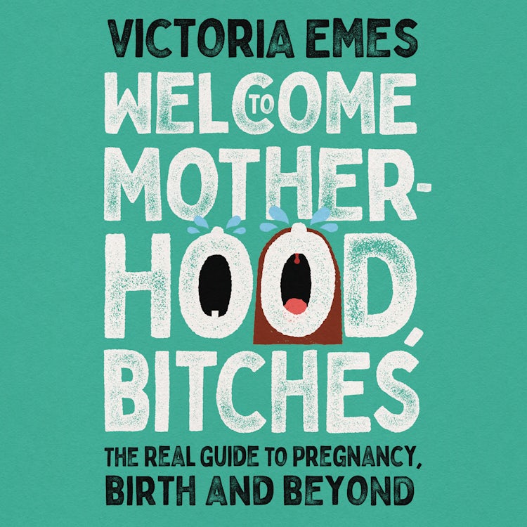 Cover image for Welcome to Motherhood, Bitches: The Real Guide to Pregnancy, Birth and Beyond, isbn: 9780008453572
