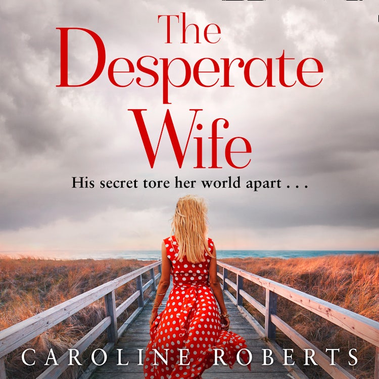 Cover image for The Desperate Wife: A gripping, heartbreaking page-turner you won’t be able to put down, isbn: 9780008461911