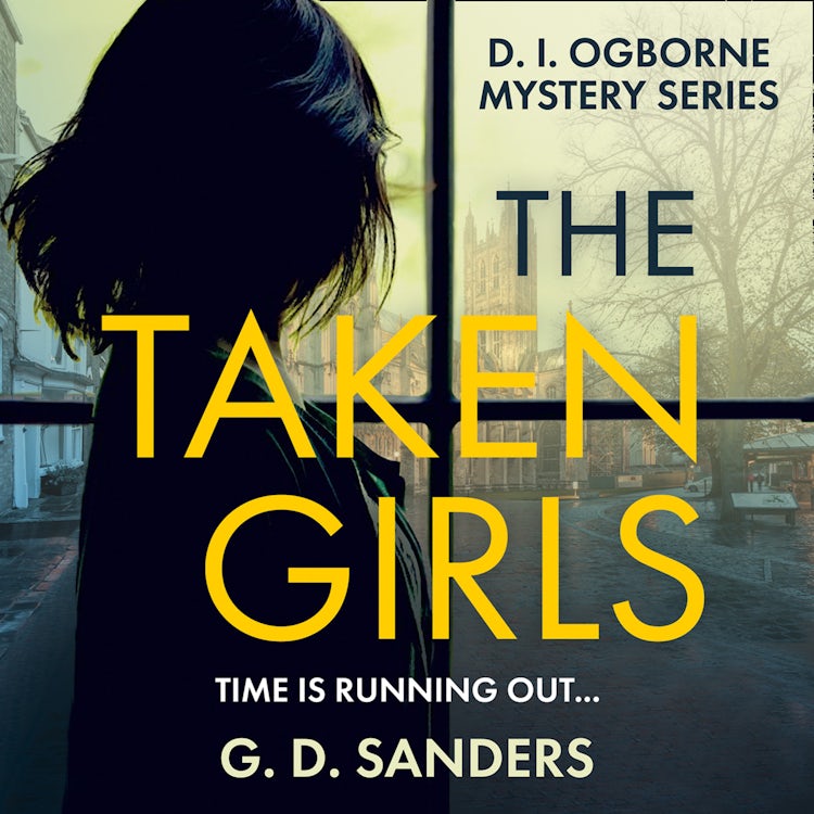 Cover image for The Taken Girls: An absolutely gripping crime thriller full of mystery and suspense (The DI Ogborne Mystery Series, Book 1), isbn: 9780008461928