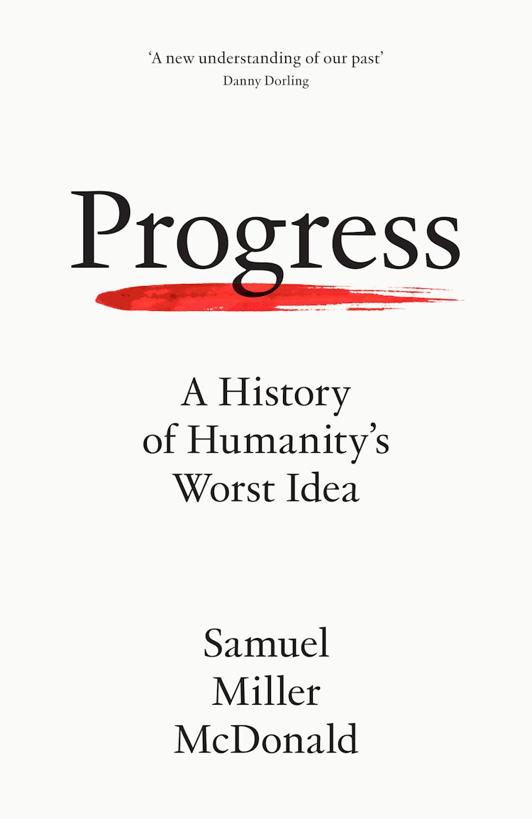 Cover image for Progress: A History of Humanity's Worst Idea, isbn: 9780008462482