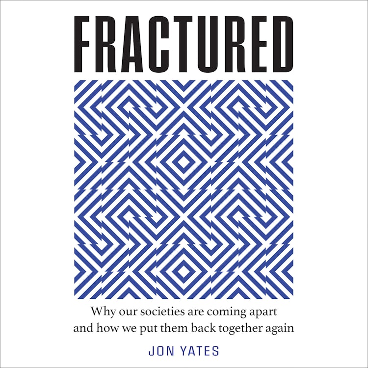 Cover image for Fractured: Why our societies are coming apart and how we put them back together again, isbn: 9780008463984