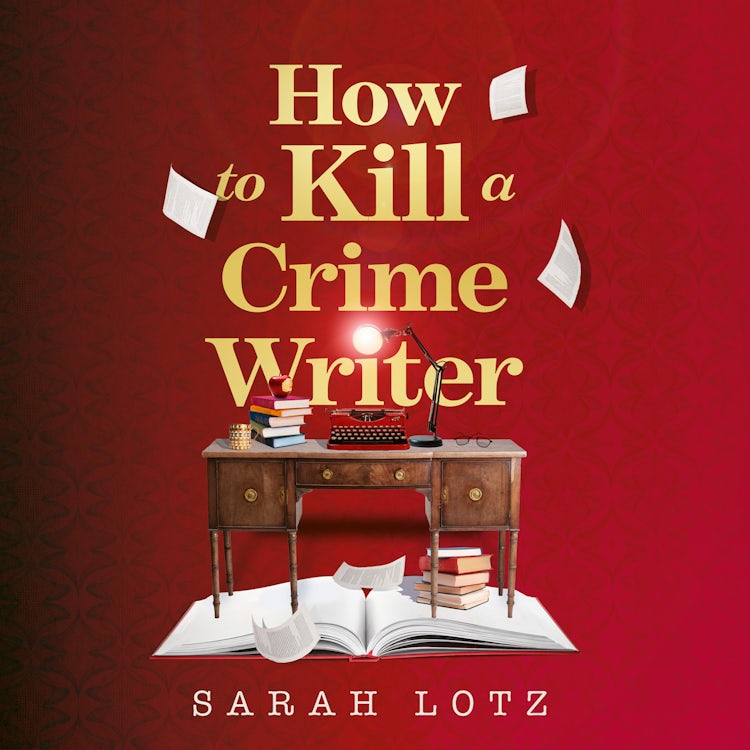 Cover image for How to Kill a Crime Writer: A funny, charming, mind-bending murder mystery thriller for 2026 from the award-winning author, isbn: 9780008464080