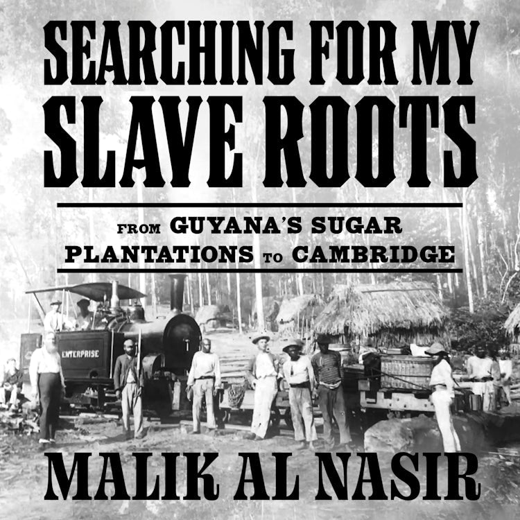 Cover image for Searching for My Slave Roots: From Guyana’s Sugar Plantations to Cambridge, isbn: 9780008464516