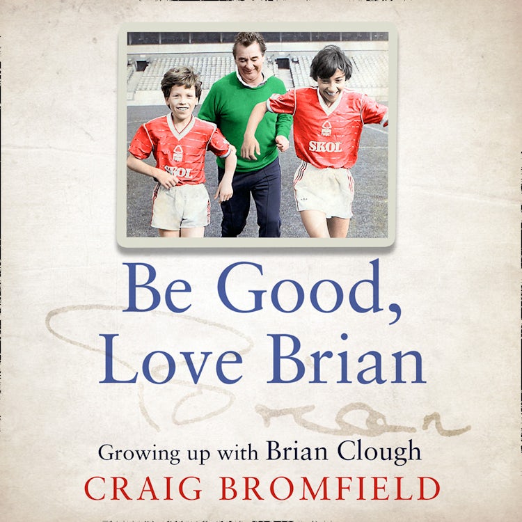 Cover image for Be Good, Love Brian: Growing up with Brian Clough, isbn: 9780008466886