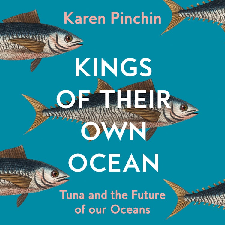 Cover image for Kings of Their Own Ocean: Tuna and the Future of our Oceans, isbn: 9780008467838