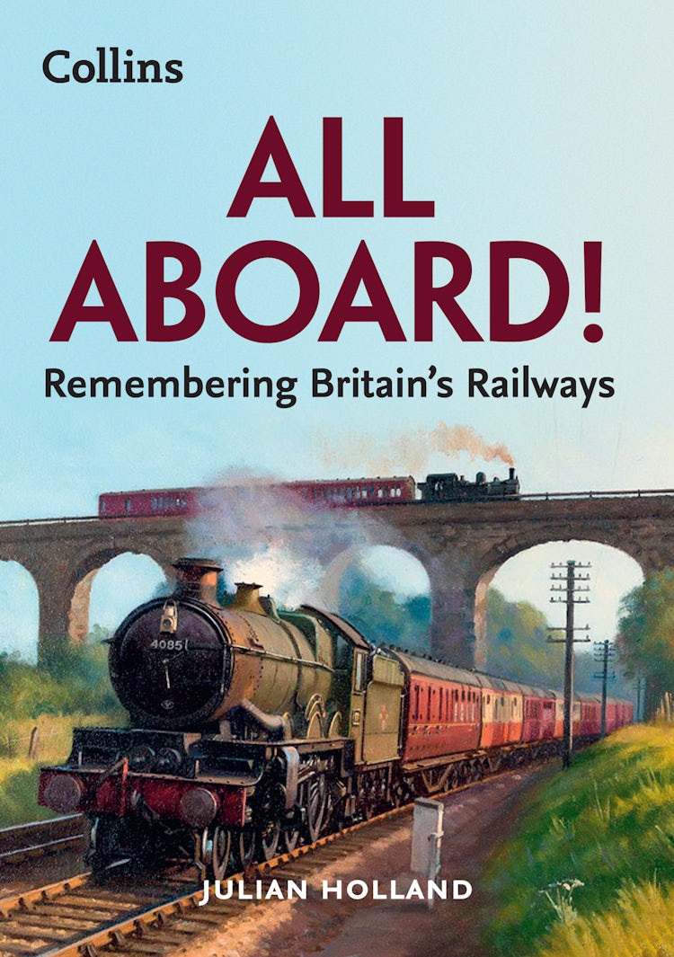 Cover image for All Aboard!: Remembering Britain's Railways, isbn: 9780008467975