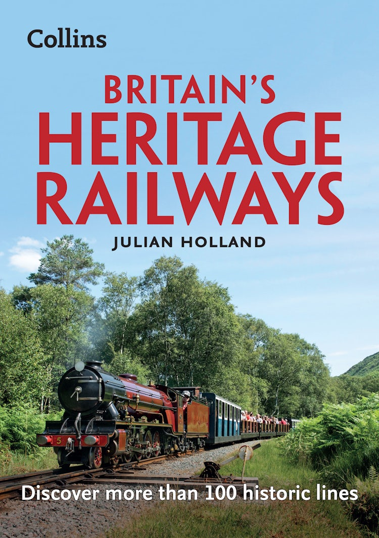 Cover image for Britain’s Heritage Railways: Discover more than 100 historic lines, isbn: 9780008467999