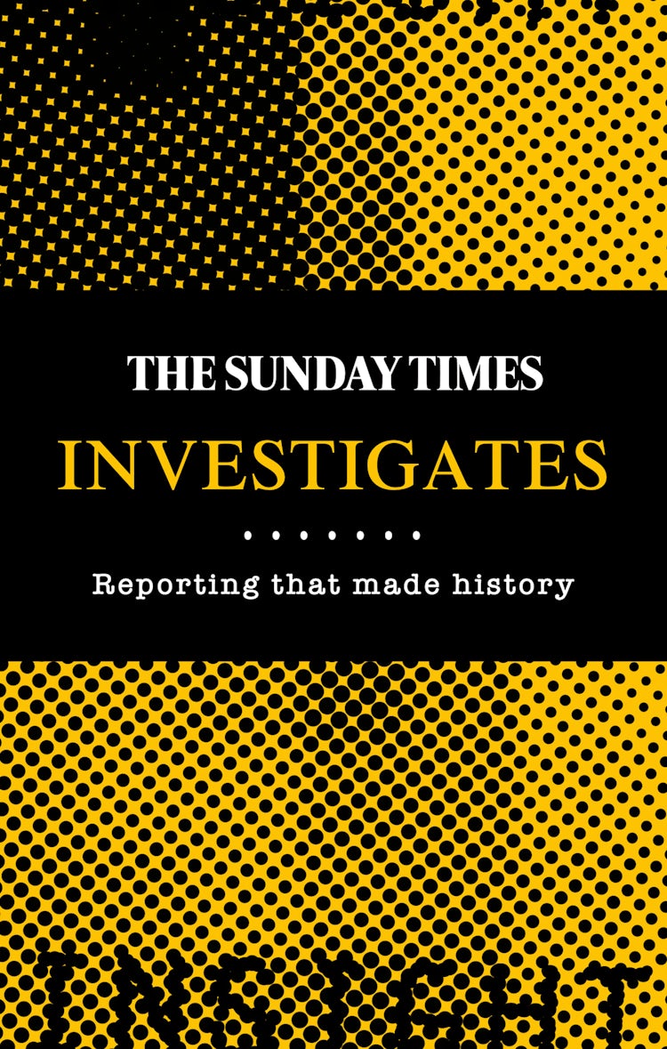 Cover image for The Sunday Times Investigates: Reporting That Made History, isbn: 9780008468583