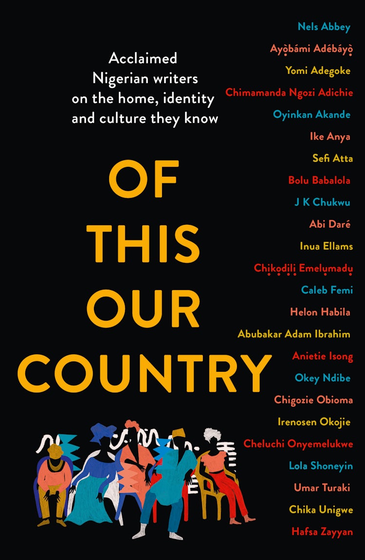Cover image for Of This Our Country: Acclaimed Nigerian writers on the home, identity and culture they know, isbn: 9780008469283
