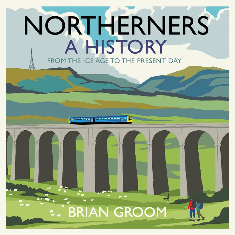 Cover image for Northerners: A History, from the Ice Age to the Present Day, isbn: 9780008471224