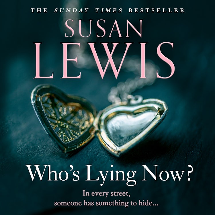 Cover image for Who’s Lying Now?: The most thought-provoking emotional novel of 2022 from bestselling author Susan Lewis, isbn: 9780008471842