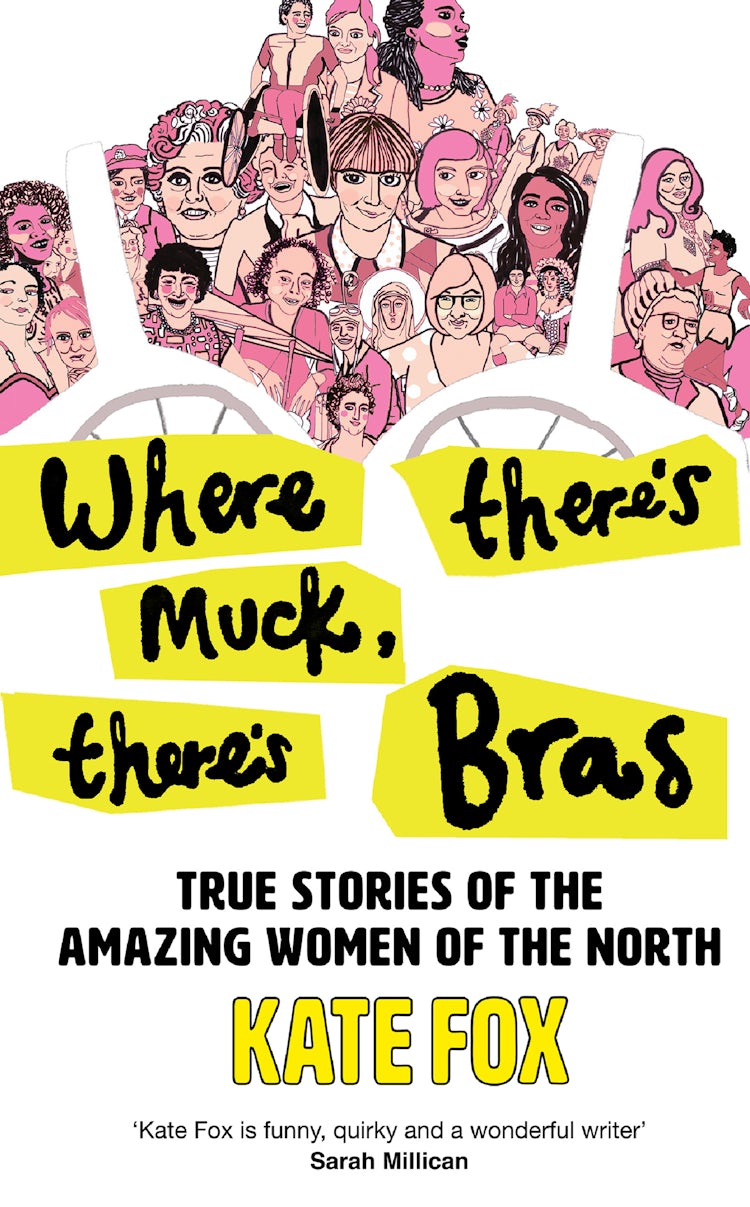 Cover image for Where There’s Muck, There’s Bras: Lost Stories of the Amazing Women of the North, isbn: 9780008472900