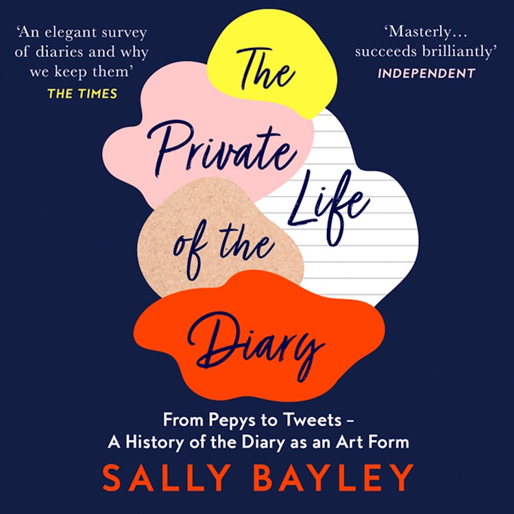 Cover image for The Private Life of the Diary: From Pepys to Tweets – A History of the Diary as an Art Form, isbn: 9780008474119