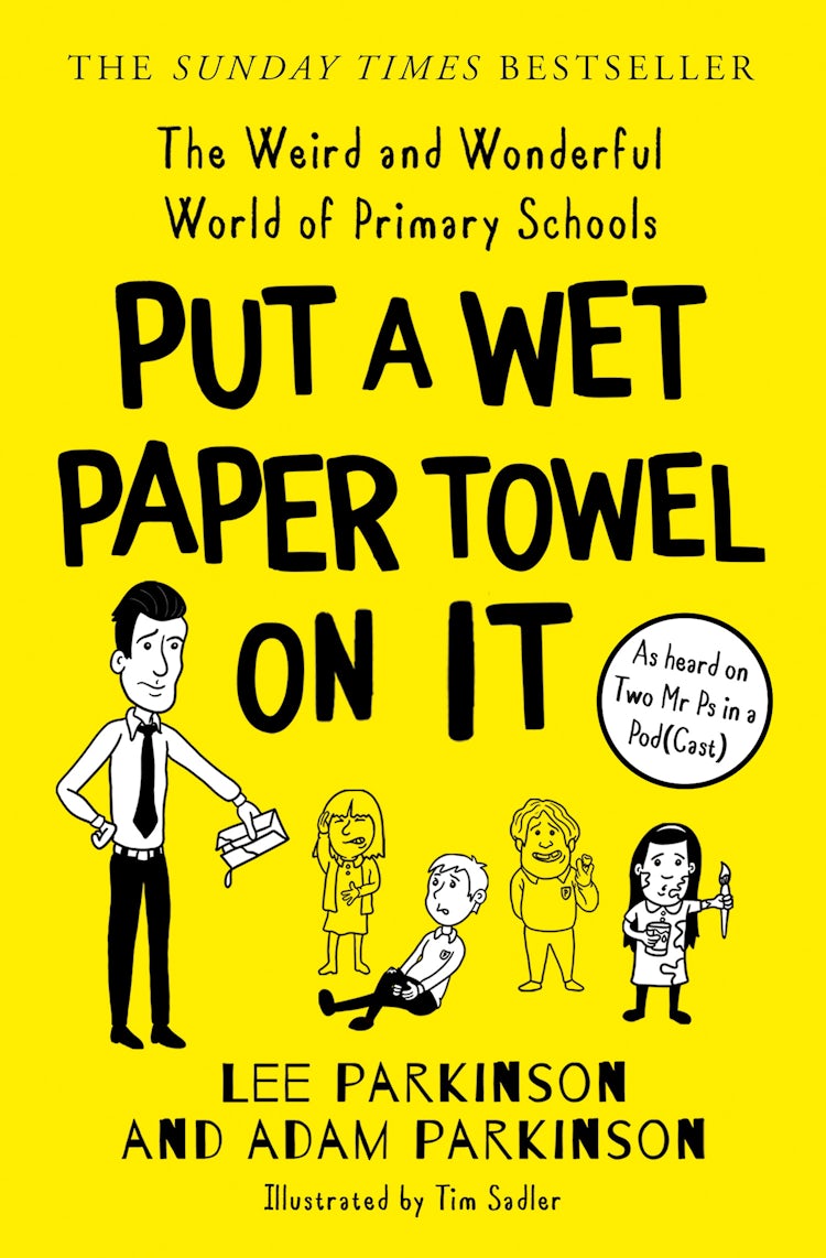Cover image for Put A Wet Paper Towel on It: The Weird and Wonderful World of Primary Schools, isbn: 9780008474195