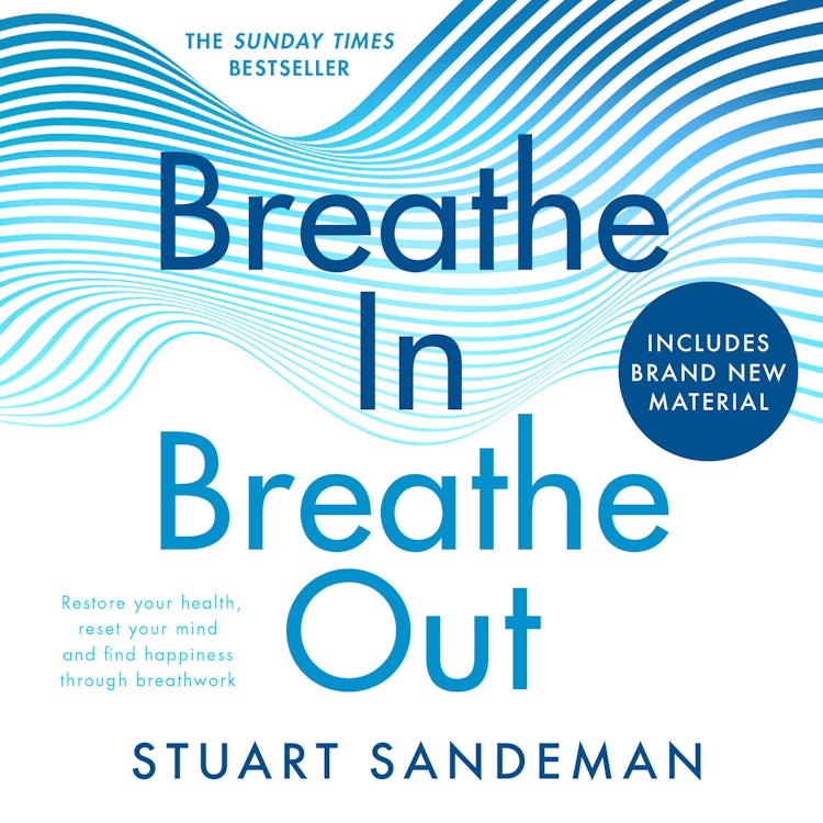 Cover image for Breathe In, Breathe Out: The best-selling practical self-help guide for better sleep, stress management and improved self-esteem and mental health, isbn: 9780008475390