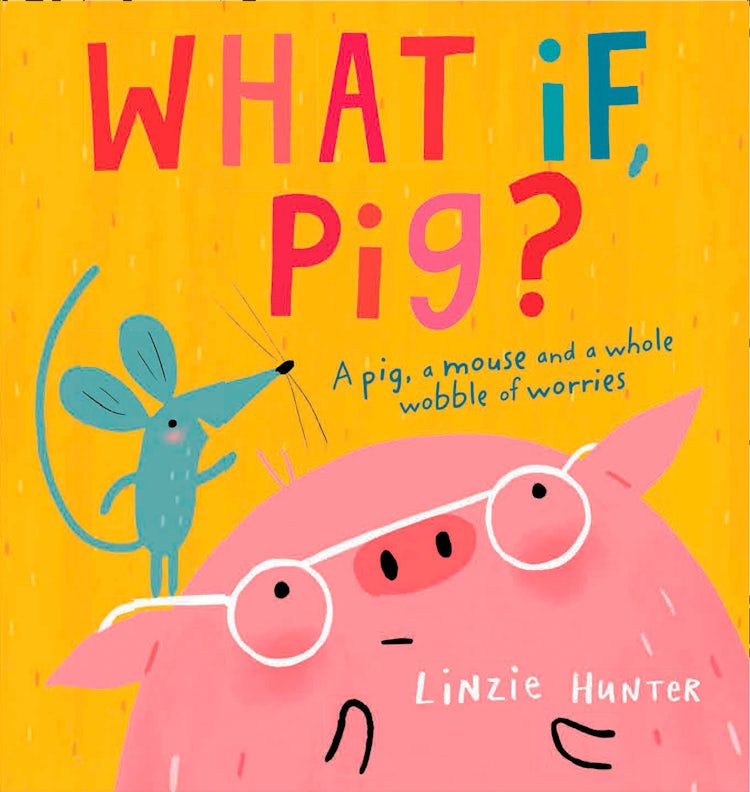 Cover image for What If, Pig?: A wonderful wobble of a story, all about worries - and the friends who get you through them!, isbn: 9780008476106