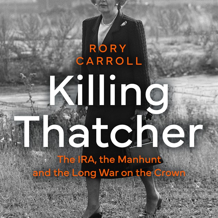 Cover image for Killing Thatcher: The IRA, the Manhunt and the Long War on the Crown, isbn: 9780008476687