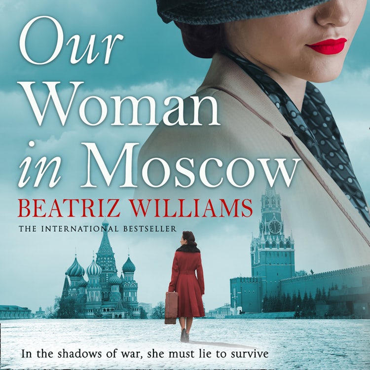 Cover image for Our Woman in Moscow: A gripping, sweeping historical spy fiction novel, isbn: 9780008477974