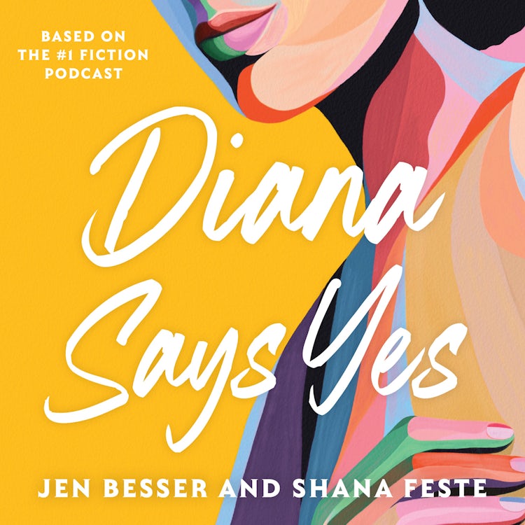 Cover image for Diana Says Yes: The captivating new novel based on the hit feminist erotic podcast Dirty Diana (Dirty Diana, Book 3), isbn: 9780008478278