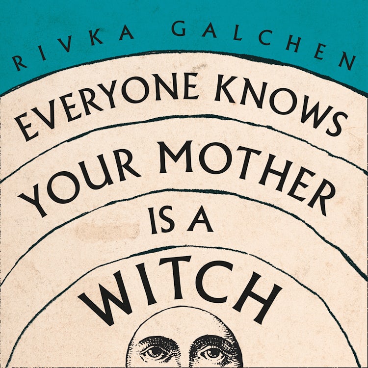 Cover image for Everyone Knows Your Mother is a Witch: A Guardian Best Book of 2021 – ‘Riveting’ Margaret Atwood, isbn: 9780008478681