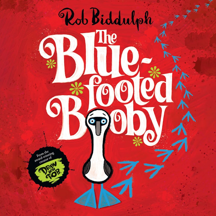 Cover image for The Blue-Footed Booby: A fun and adventure-filled children’s picture book written and illustrated by award-winning Rob Biddulph, the creative star behind the viral and phenomenal #DrawWithRob, isbn: 9780008479282