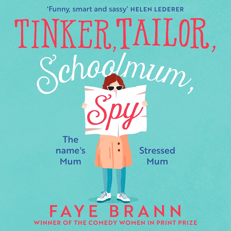 Cover image for Tinker, Tailor, Schoolmum, Spy: A funny and feel-good novel from the winner of the Comedy Women in Print Prize, isbn: 9780008479633