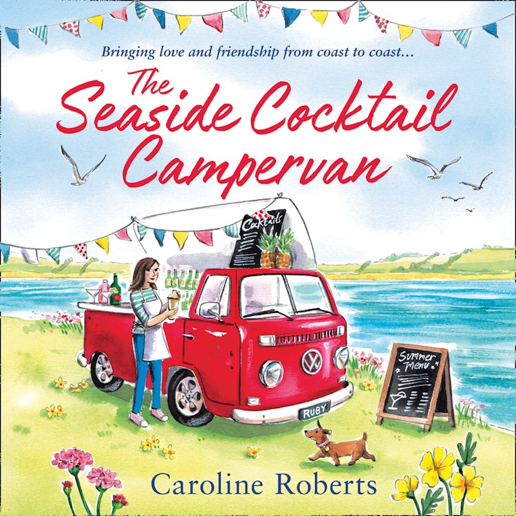 Cover image for The Seaside Cocktail Campervan: Escape with the most uplifting, cosy romance for 2022! (The Cosy Campervan Series, Book 1), isbn: 9780008483500