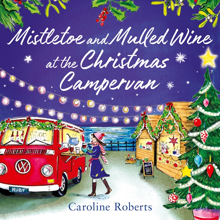 Cover image for Mistletoe and Mulled Wine at the Christmas Campervan: The heartwarming, joyful new Christmas romance novel from the bestselling author (The Cosy Campervan Series, Book 2), isbn: 9780008483531