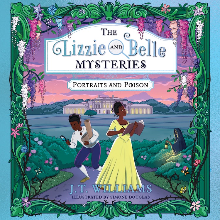 Cover image for The Lizzie and Belle Mysteries: Portraits and Poison: New for 2023, an illustrated historical detective mystery for kids, featuring real characters from Black British history, perfect for fans of Robin Stevens! (The Lizzie and Belle Mysteries, Book 2), isbn: 9780008485306