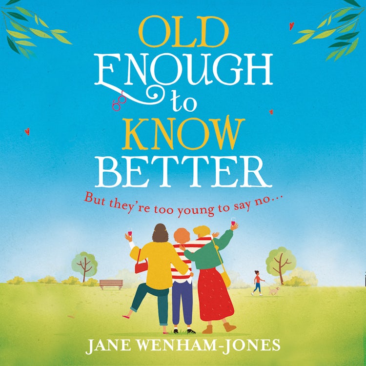Cover image for Old Enough to Know Better: A laugh out loud funny and feel good read for summer!, isbn: 9780008490515