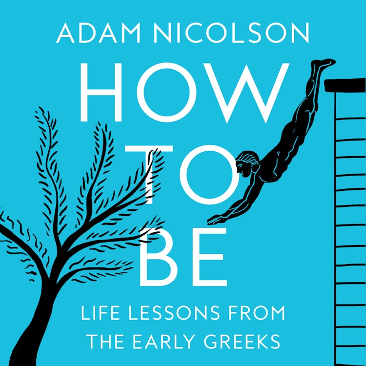 Cover image for How to Be: Life Lessons from the Early Greeks, isbn: 9780008490812