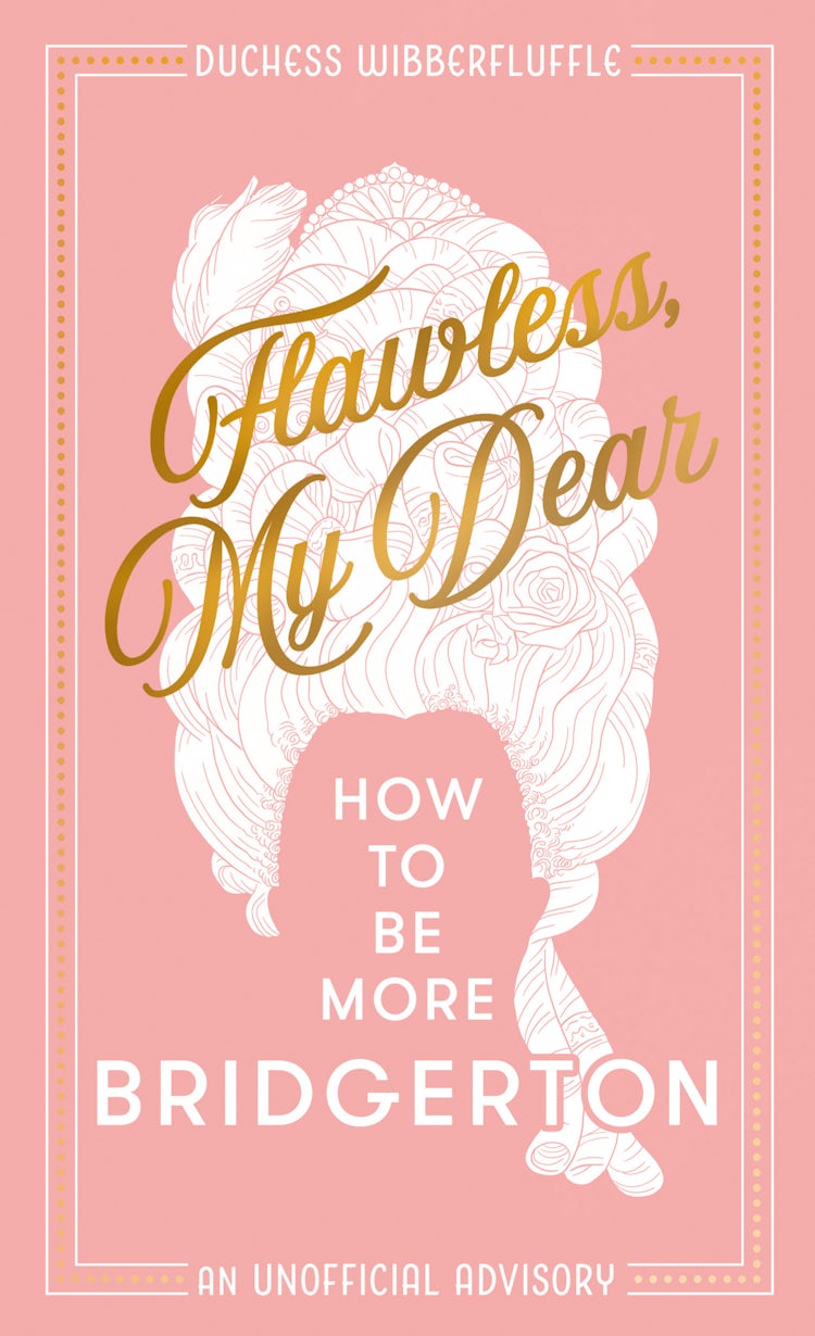 Cover image for Flawless, My Dear: How to Be More Bridgerton (An Unofficial Advisory), isbn: 9780008491123