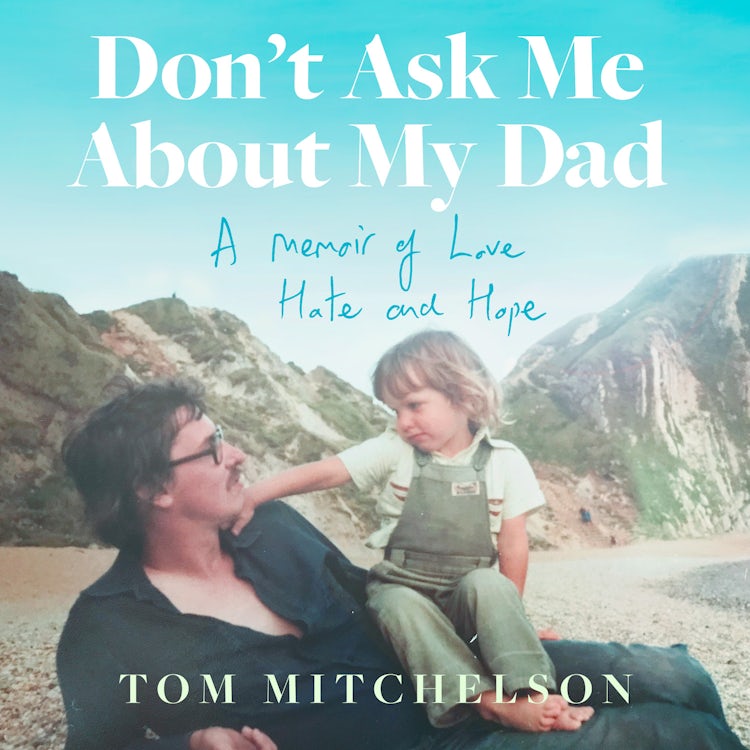 Cover image for Don’t Ask Me About My Dad: A Memoir of Love, Hate and Hope, isbn: 9780008491437