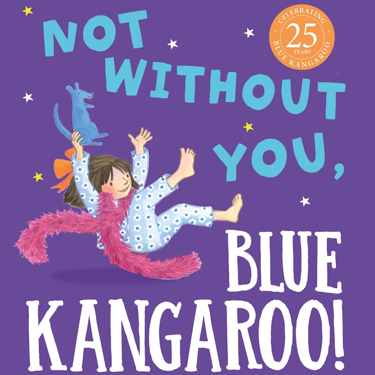 Cover image for Not Without You, Blue Kangaroo: The charming new illustrated children’s book in the much-loved Blue Kangaroo series (Blue Kangaroo), isbn: 9780008491925